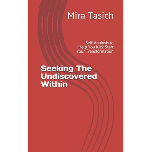 Seeking The Undiscovered Within: Self-Analysis Quiz to Help You Kick Start Your Transformation - Paperback