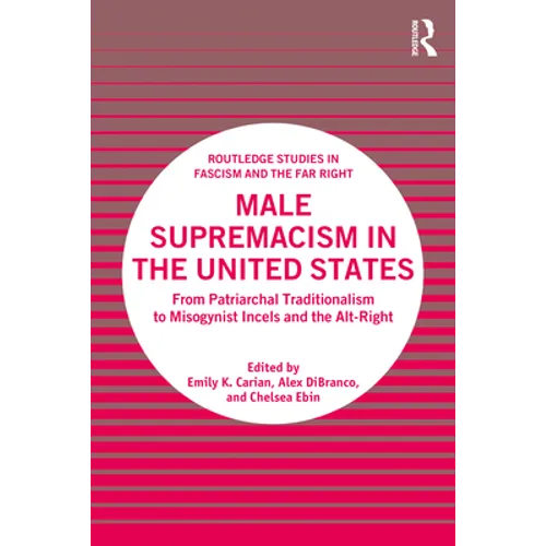 Male Supremacism in the United States: From Patriarchal Traditionalism to Misogynist Incels and the Alt-Right - Paperback