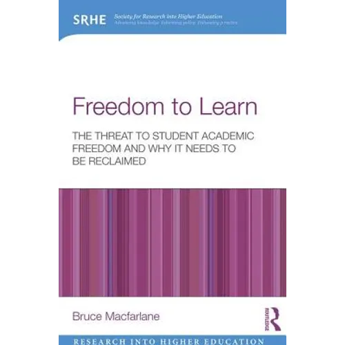 Freedom to Learn: The Threat to Student Academic Freedom and Why It Needs to Be Reclaimed - Paperback