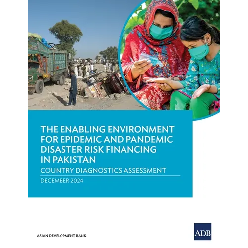 The Enabling Environment for Epidemic and Pandemic Risk Financing in Pakistan: Country Diagnostics Assessment - Paperback