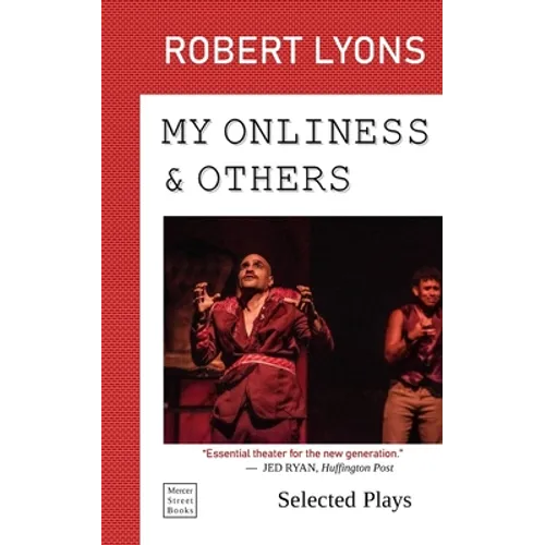 My Onliness & Others: Selected Plays - Paperback