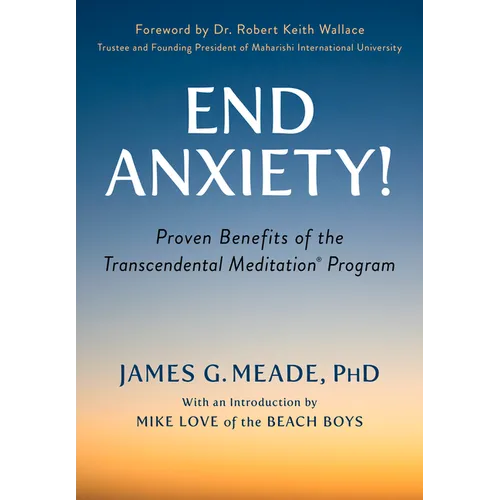 End Anxiety!: Proven Benefits of the Transcendental Meditation(r) Program - Paperback