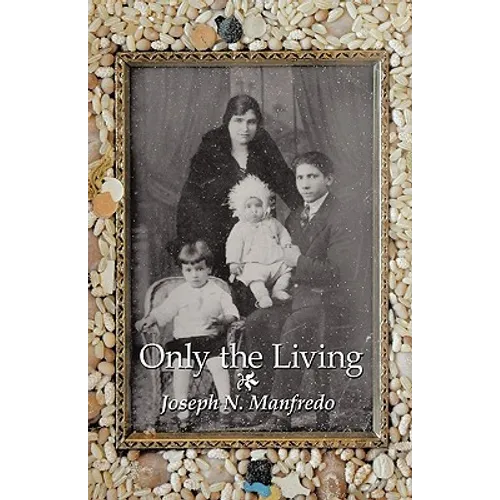 Only the Living: A Personal Memoir of My Family History - Paperback