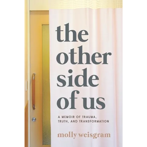 The Other Side of Us: A Memoir of Trauma, Truth, and Transformation - Paperback