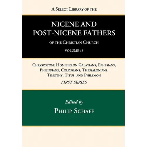 A Select Library of the Nicene and Post-Nicene Fathers of the Christian Church, First Series, Volume 13 - Hardcover