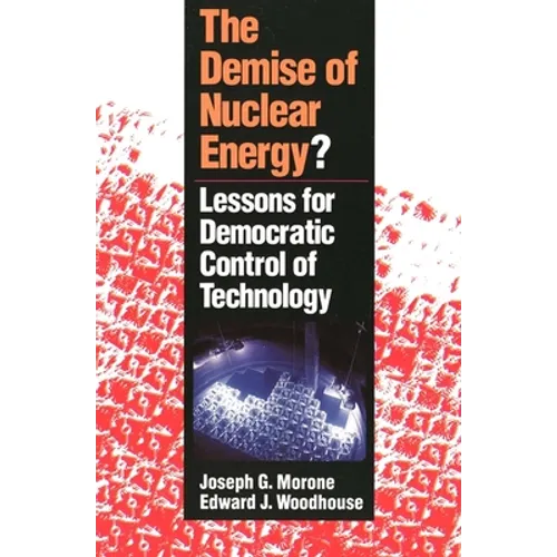 The Demise of Nuclear Energy?: Lessons for Democratic Control of Technology - Paperback