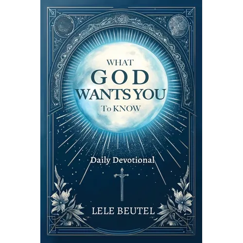 What God Wants You to Know: A Christian Daily Devotional - Paperback