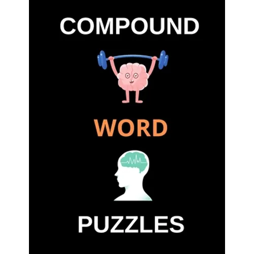 Compound Word Puzzles: Brain Teasing Puzzles for Adults, Teens and Older Kids (Large Print) - Paperback