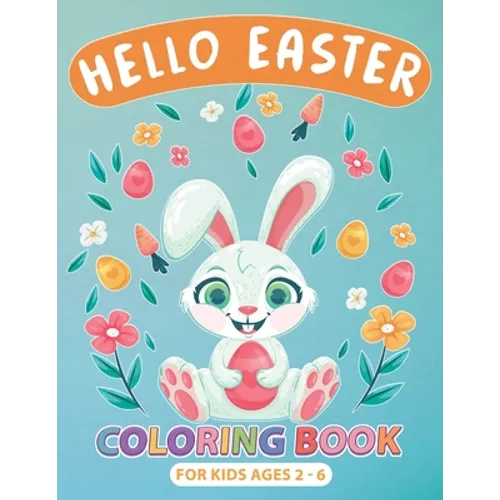Hello Easter Coloring Book for Kids Ages 2-6: Perfect Gift or Easter Basket Stuffer for boys, Girls, Toddlers and Preschoolers, Cute Drawings with Chi - Paperback