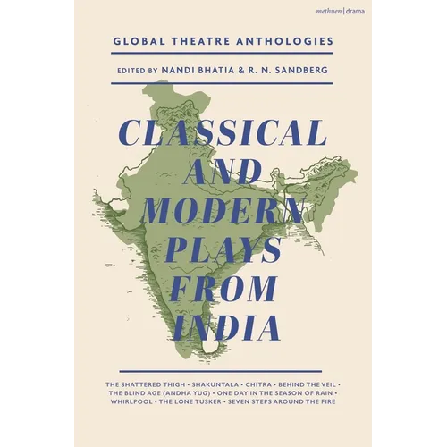 Global Theatre Anthologies: Classical and Modern Plays from India - Hardcover