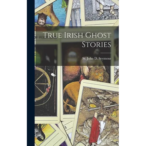 True Irish Ghost Stories - Hardcover