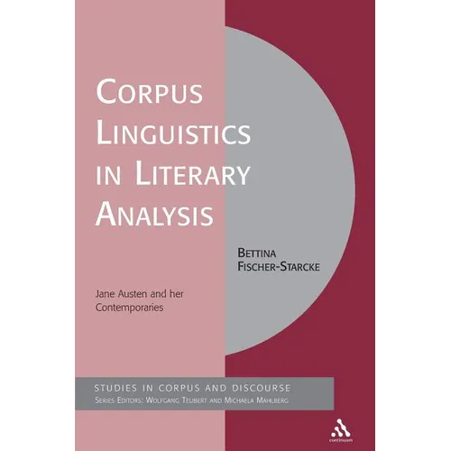 Corpus Linguistics in Literary Analysis: Jane Austen and her Contemporaries - Paperback