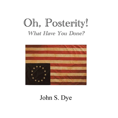 Oh, Posterity!: What Have You Done? - Hardcover