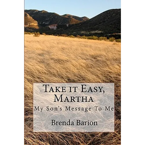 Take it Easy, Martha: My Son's Message To Me - Paperback