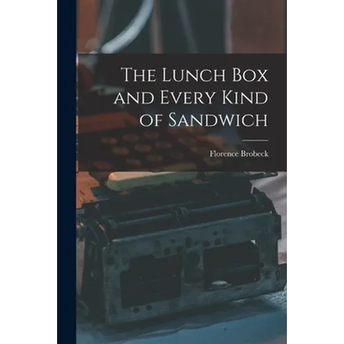 The Lunch Box and Every Kind of Sandwich - Paperback
