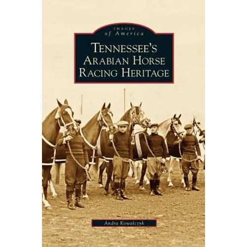 Tennessee's Arabian Horse Racing Heritage - Hardcover