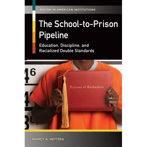 The School-to-Prison Pipeline: Education, Discipline, and Racialized Double Standards - Hardcover