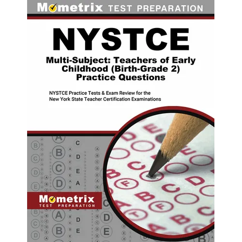NYSTCE Multi-Subject: Teachers of Early Childhood (Birth-Grade 2) Practice Questions: NYSTCE Practice Tests and Exam Review for the New York State Tea - Paperback