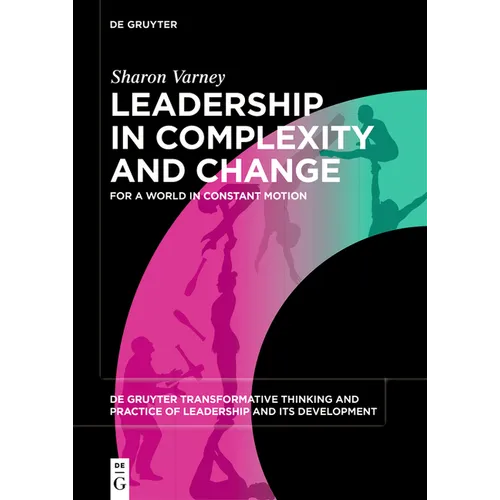 Leadership in Complexity and Change: For a World in Constant Motion - Paperback