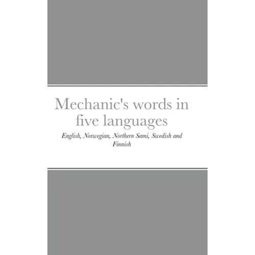 Mechanic's words in five languages: English, Norwegian, Northern Sami, Swedish and Finnish - Hardcover