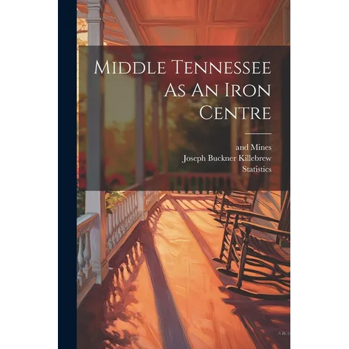 Middle Tennessee As An Iron Centre - Paperback