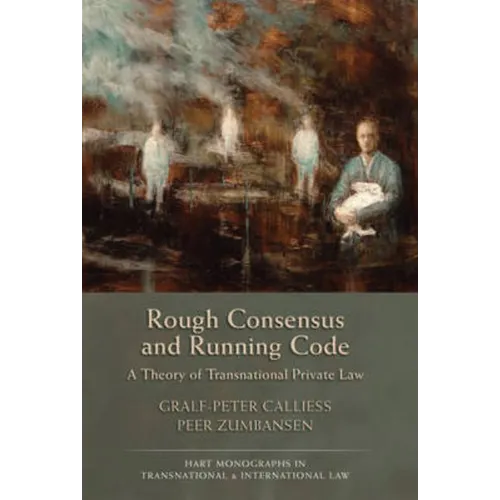 Rough Consensus and Running Code: A Theory of Transnational Private Law - Paperback