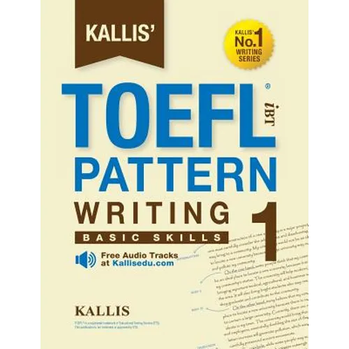 Kallis' TOEFL iBT Pattern Writing 1: Basic Skills (College Test Prep 2016 + Study Guide Book + Practice Test + Skill Building - TOEFL iBT 2016) - Paperback