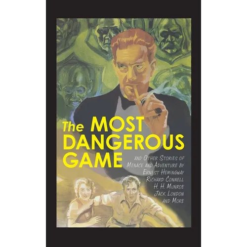 The Most Dangerous Game and Other Stories of Menace and Adventure - Hardcover