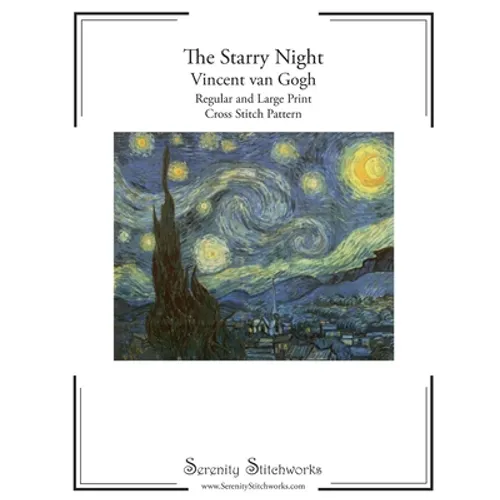 The Starry Night Cross Stitch Pattern - Vincent van Gogh: Regular and Large Print Cross Stitch Pattern - Paperback