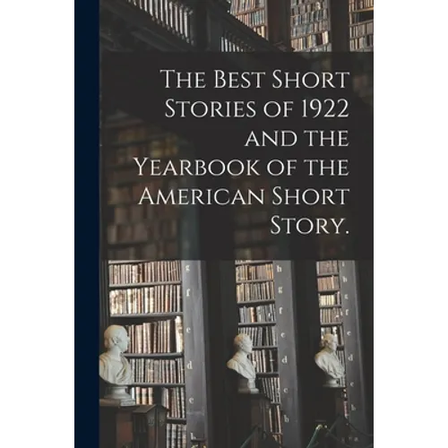 The Best Short Stories of 1922 and the Yearbook of the American Short Story. - Paperback