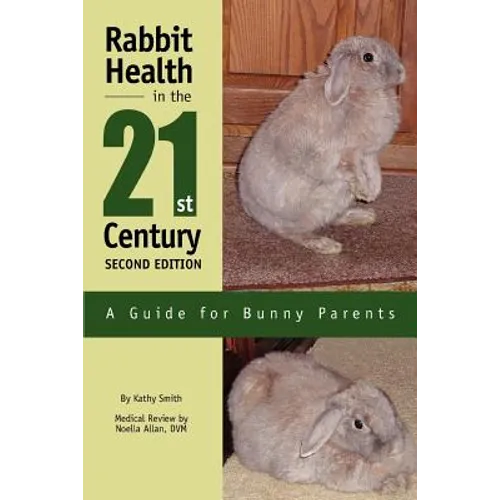 Rabbit Health in the 21st Century Second Edition: A Guide for Bunny Parents - Paperback