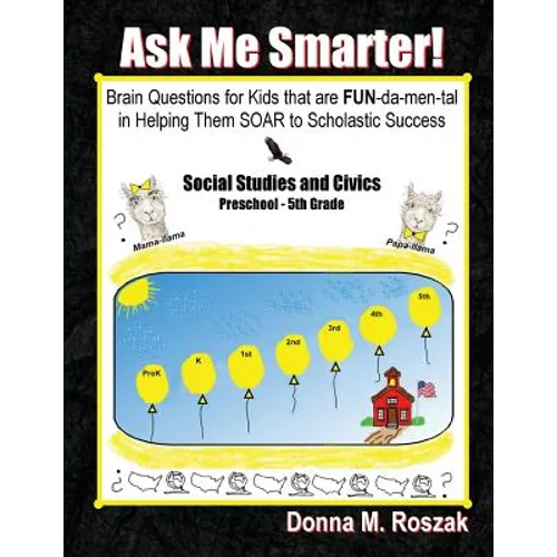 Ask Me Smarter! Social Studies and Civics: Brain Questions for Kids that are FUN-da-men-tal in Helping Them SOAR to Scholastic Success Preschool - 5th - Paperback