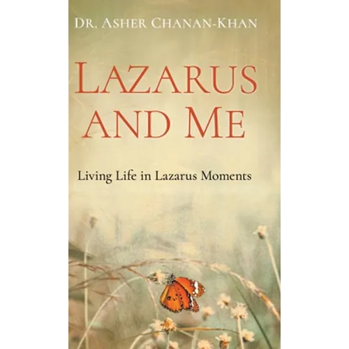 Lazarus and Me: Living Life in Lazarus Moments - Hardcover