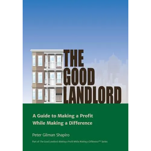 The Good Landlord: A Guide to Making a Profit While Making a Difference - Paperback