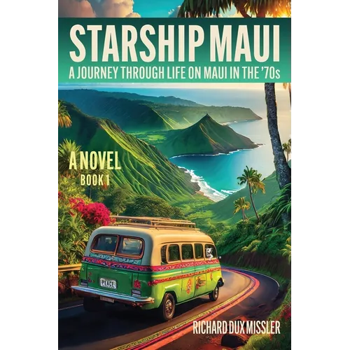 Starship Maui: A Journey Through Life on Maui in the '70s - Paperback