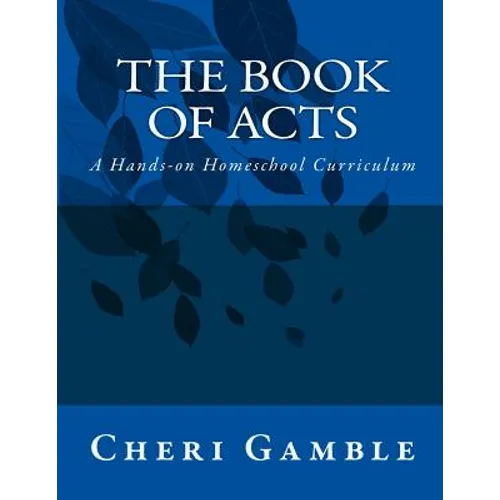 The Book of Acts: A Hands-on Homeschool Curriculum - Paperback