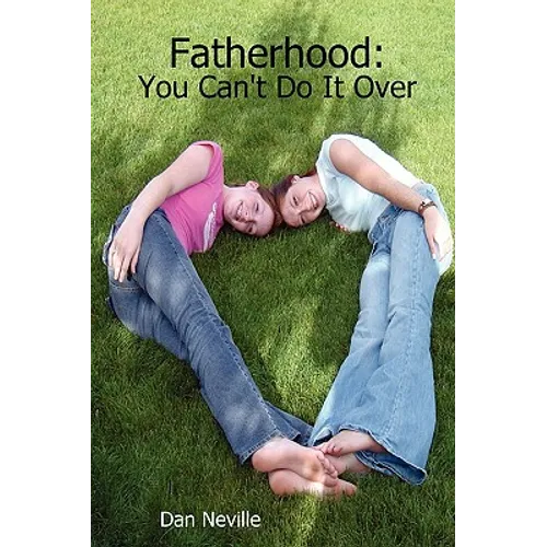 Fatherhood: You Can't Do It Over - Paperback