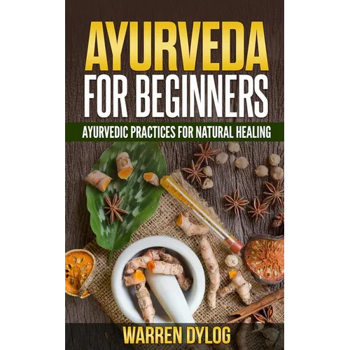 Ayurveda for Beginners: Ayurvedic Practices for Natural Healing - Paperback