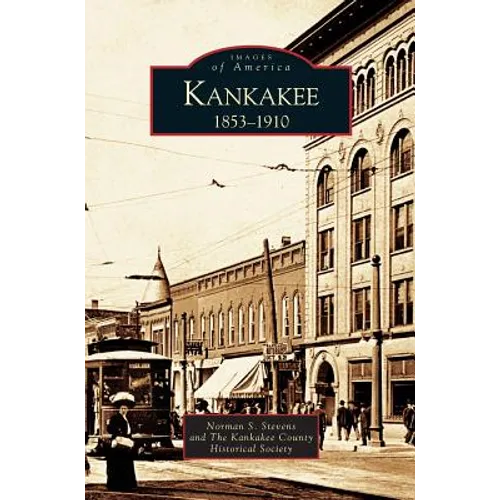 Kankakee: 1853-1910 - Hardcover