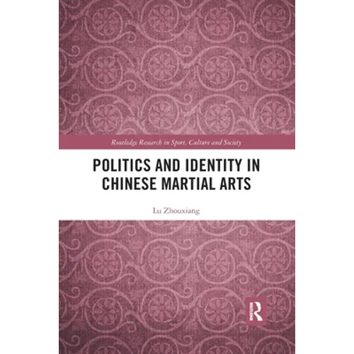 Politics and Identity in Chinese Martial Arts - Paperback