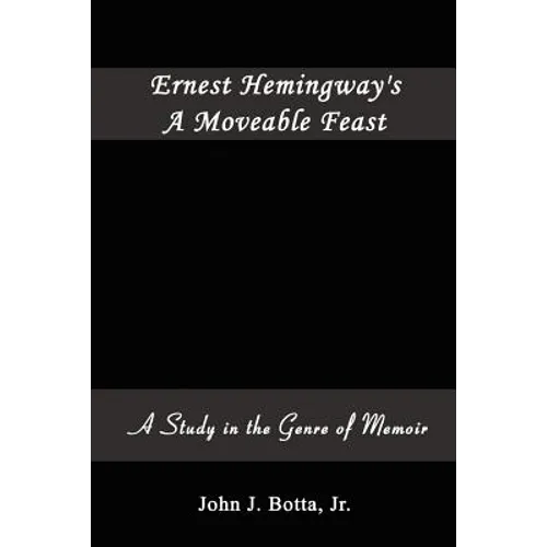 Ernest Hemingway's A Moveable Feast: A Study in the Genre of Memoir - Paperback