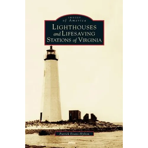 Lighthouses and Lifesaving Stations of Virginia - Hardcover