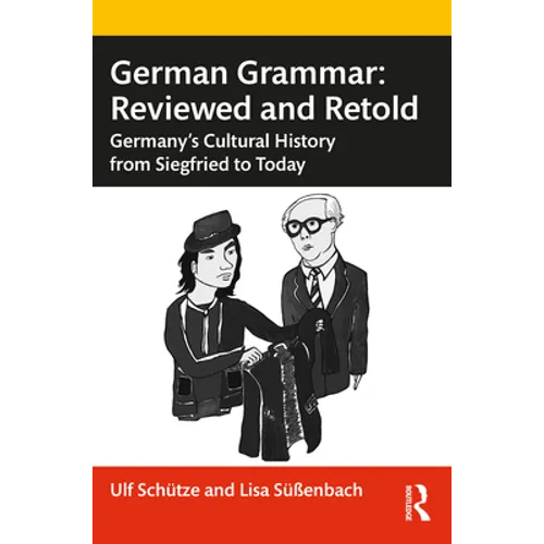 German Grammar: Reviewed and Retold: Germany's Cultural History from Siegfried to Today - Paperback