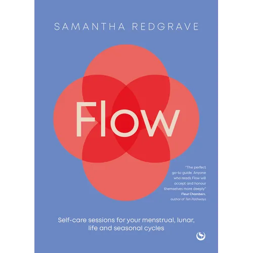 Flow: Self-Care Sessions for Your Menstrual, Lunar, Life and Seasonal Cycles - Paperback