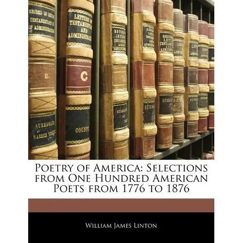 Poetry of America: Selections from One Hundred American Poets from 1776 to 1876 - Paperback