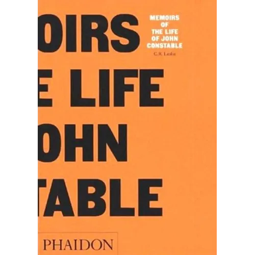 Memoirs of the Life of John Constable: Memoirs of the Life - Paperback