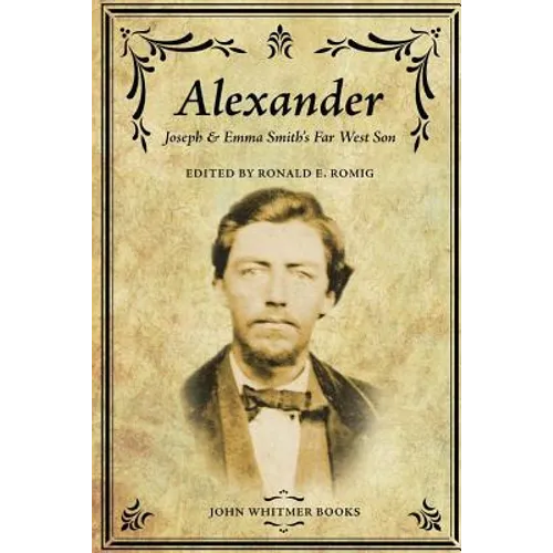 Alexander: Joseph & Emma Smith's Far West Son - Paperback