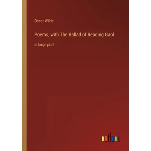 Poems, with The Ballad of Reading Gaol: in large print - Paperback