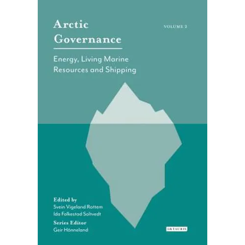 Arctic Governance: Volume 2 Energy, Living Marine Resources and Shipping - Paperback