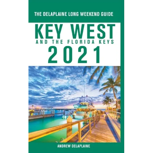 Key West & The Florida Keys - The Delaplaine 2021 Long Weekend Guide - Paperback